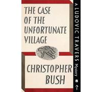 Christopher Bush The Case of the Unfortunate Village (Tascabile)