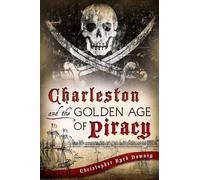 Christopher Byrd Downey Charleston and the Golden Age of Piracy (Tascabile)