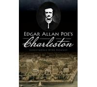 Christopher Byrd Downey Edgar Allan Poe's Charleston (Tascabile)