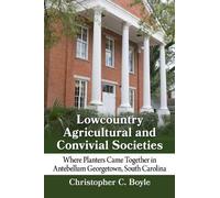 Christopher C. Boyle Lowcountry Agricultural and Convivial Societies (Tascabile)