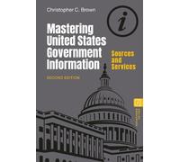 Christopher C. Brown Mastering United States Government Information (Tascabile)