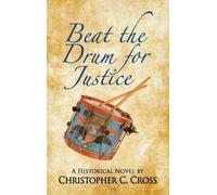 Christopher C Cross Beat the Drum for Justice (Copertina rigida)