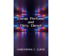 Christopher C Curtis Cheap Perfume and Dirty Diesel (Tascabile)