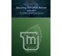 Christopher C Harris Securing the Linux Kernel with eBPF (Tascabile)