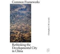 Christopher C. M. Lee Common Frameworks (Tascabile) Harvard Design Studies