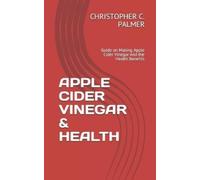 Christopher C Palmer Apple Cider Vinegar & Health (Tascabile)