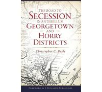 Christopher C. The Road to Secession in Antebellum Georgetown and H (Tascabile)