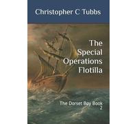 Christopher C Tubbs The Special Operations Flotilla (Tascabile) Dorset Boy