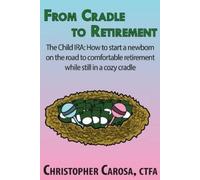 Christopher Carosa From Cradle to Retirement (Tascabile)