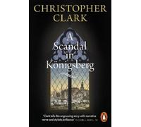Christopher Clark A Scandal in Königsberg (Tascabile)
