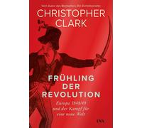 Christopher Clark Norber Frühling der Revolution: Europa 1848 (Copertina rigida)