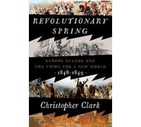 Christopher Clark Revolutionary Spring (Copertina rigida)