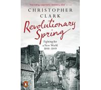 Christopher Clark Revolutionary Spring (Tascabile)