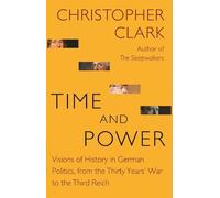 Christopher Clark Time and Power (Tascabile) Lawrence Stone Lectures