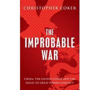 Christopher Coker The Improbable War (Copertina rigida)