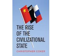 Christopher Coker The Rise of the Civilizational State (Copertina rigida)