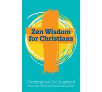 Christopher Collingwood Zen Wisdom for Christians (Tascabile)