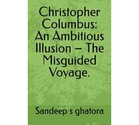 Christopher Columbus: An Ambitious Illusion - The Misguided Voyage.