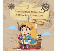 Christopher Columbus Coloring Adventure: Perfect for Preschoolers and Early Learners - 28 Easy Coloring Pages with Ships, Maps, Islands, and Interactive Fun!