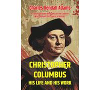 Christopher Columbus His Life and His Work