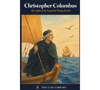 Christopher Columbus: The Sailor Who Found the Wrong World