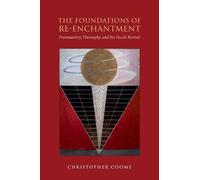 The Foundations of Re-Enchantment: Freemasonry, Theosophy, and the Occult Revival