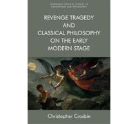 Christopher Cro Revenge Tragedy and Classical Philosophy on t (Copertina rigida)