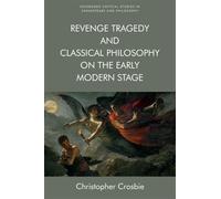 Christopher Cro Revenge Tragedy and Classical Philosophy on the Earl (Tascabile)