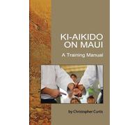 Christopher Curtis Ki-Aikido on Maui (Tascabile)