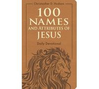 Christopher D. 100 Names and Attributes of Jesus Daily D (Rilegato in ecopelle)