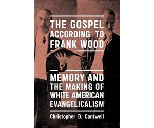 Christopher D. Cantwell The Gospel According to Frank Wood (Copertina rigida)