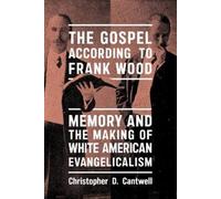 Christopher D. Cantwell The Gospel According to Frank Wood (Tascabile)