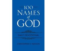 Christopher D Hudson 100 Names of God Daily Devotional (Rilegato in ecopelle)