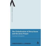 Christopher D.L. Joh The Globalization of Hesychasm and the Jesus Pr (Tascabile)