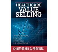 Christopher D Provines Healthcare Value Selling (Copertina rigida)