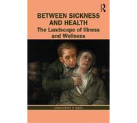 Christopher D. Ward Between Sickness and Health (Tascabile)