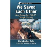 Christopher Dale We Saved Each Other (Tascabile) Dogs in Our World