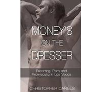 Christopher Dan Money's On The Dresser - Escorting, Porn and Promisc (Tascabile)