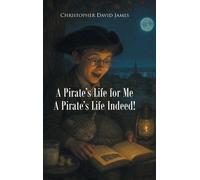 Christopher David A Pirate's Life for Me A Pirate's Life In (Copertina rigida)