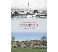 Christopher Davies Stamford Through Time (Tascabile) Through Time