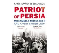 Christopher de Bellaigue Patriot of Persia (Tascabile)