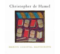 Christopher de Hamel Making Medieval Manuscripts (Tascabile)
