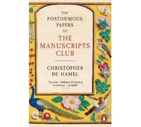 Christopher de Hamel The Posthumous Papers of the Manuscripts Club (Tascabile)