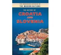 Christopher Deliso The History of Croatia and Slovenia (Copertina rigida)