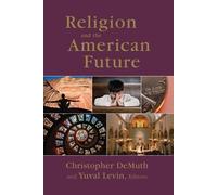 Christopher Demuth Yuval Levin Religion and the American Future (Tascabile)