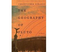 Christopher DiRaddo The Geography of Pluto (Tascabile)