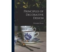 Christopher Dresser Principles of Decorative Design (Tascabile)