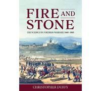 Fire and Stone: The Science of Fortress Warfare, 1660-1860