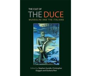 Christopher Duggan The Cult of the Duce (Tascabile)