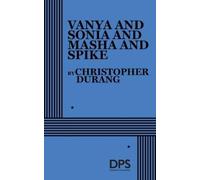 Christopher Durang Vanya and Sonia and Masha and Spike (Tascabile)